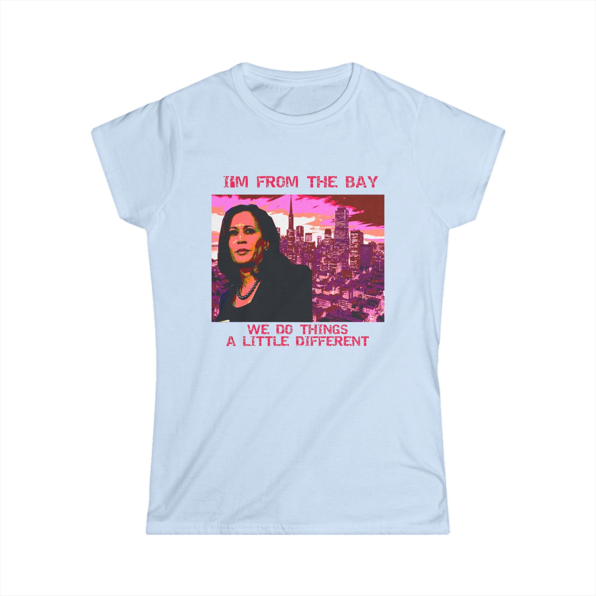 Kamala Harris I'm From The Bay Area Tee